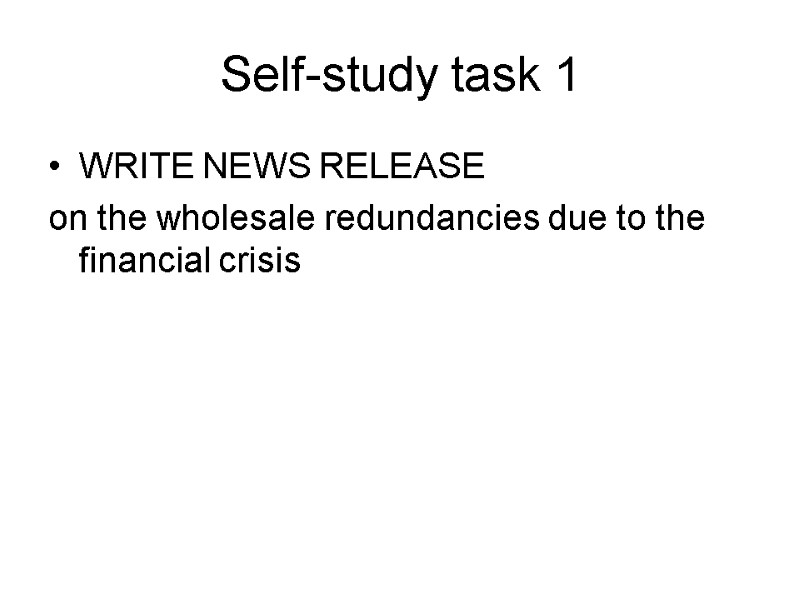 Self-study task 1 WRITE NEWS RELEASE  on the wholesale redundancies due to the